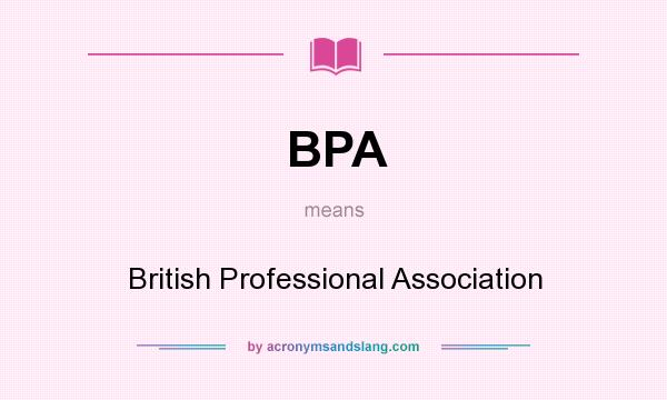 What does BPA mean? It stands for British Professional Association