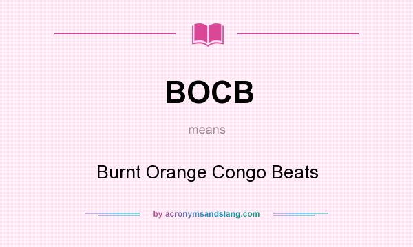 What does BOCB mean? It stands for Burnt Orange Congo Beats