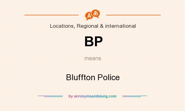 What does BP mean? It stands for Bluffton Police