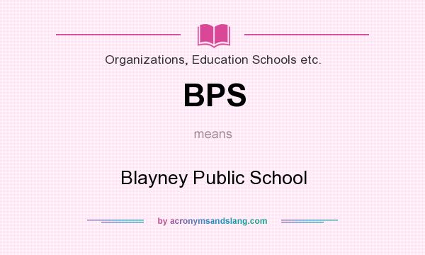 What does BPS mean? It stands for Blayney Public School