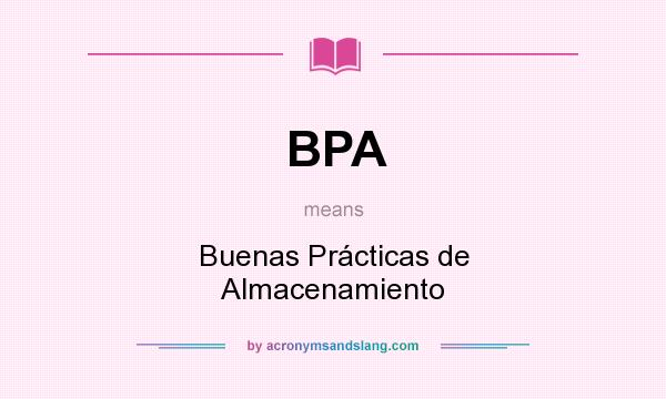 What does BPA mean? It stands for Buenas Prácticas de Almacenamiento