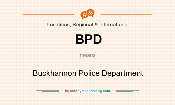 What does BPD mean? It stands for Buckhannon Police Department