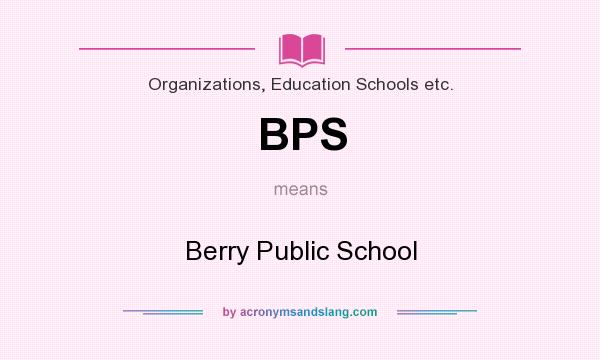 What does BPS mean? It stands for Berry Public School