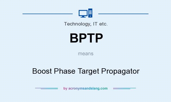 What does BPTP mean? It stands for Boost Phase Target Propagator