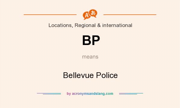 What does BP mean? It stands for Bellevue Police