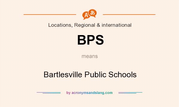 What does BPS mean? It stands for Bartlesville Public Schools