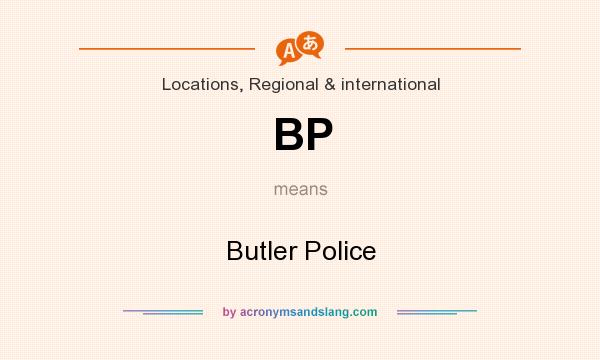 What does BP mean? It stands for Butler Police