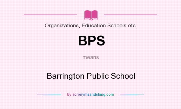 What does BPS mean? It stands for Barrington Public School