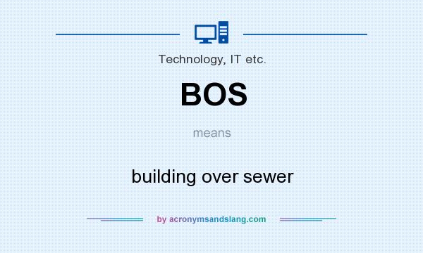 What does BOS mean? It stands for building over sewer