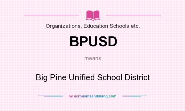What does BPUSD mean? It stands for Big Pine Unified School District