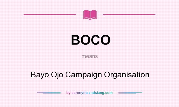 What does BOCO mean? It stands for Bayo Ojo Campaign Organisation