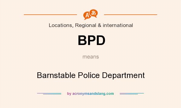 What does BPD mean? It stands for Barnstable Police Department