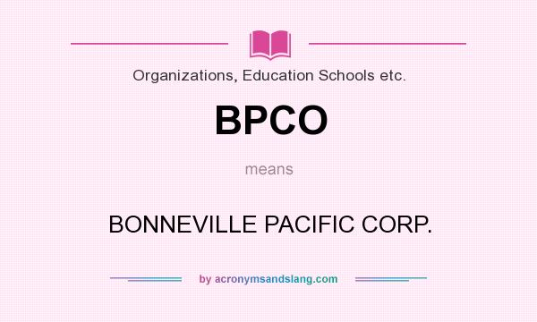 What does BPCO mean? It stands for BONNEVILLE PACIFIC CORP.