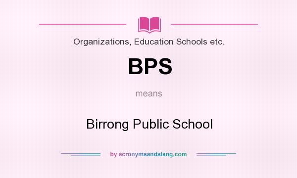 What does BPS mean? It stands for Birrong Public School