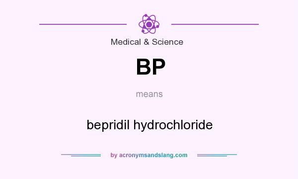 What does BP mean? It stands for bepridil hydrochloride