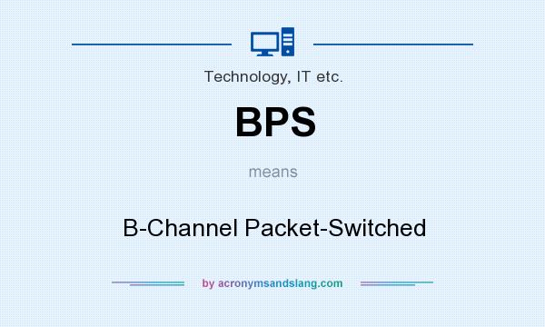 What does BPS mean? It stands for B-Channel Packet-Switched