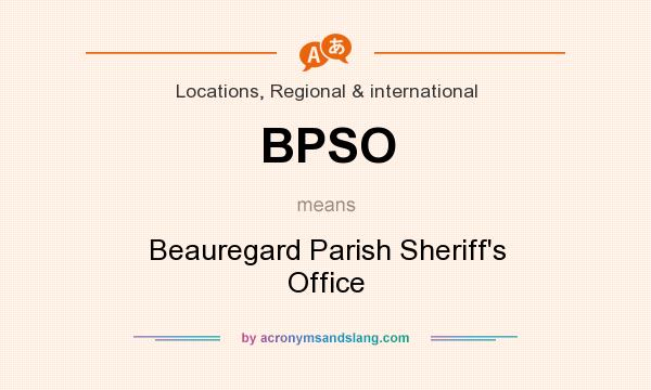 What does BPSO mean? It stands for Beauregard Parish Sheriff`s Office