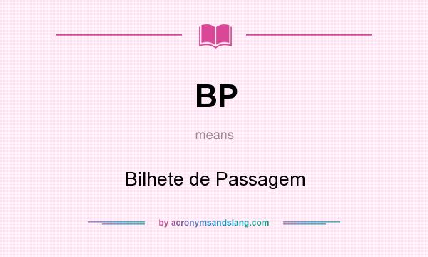 What does BP mean? It stands for Bilhete de Passagem