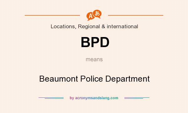 What does BPD mean? It stands for Beaumont Police Department