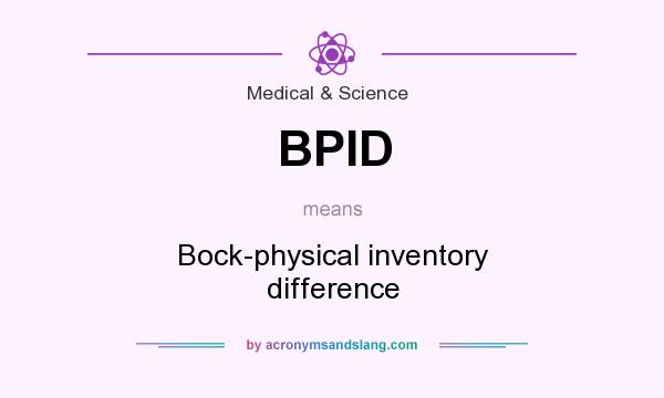What does BPID mean? It stands for Bock-physical inventory difference
