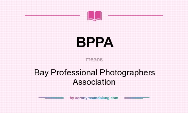 What does BPPA mean? It stands for Bay Professional Photographers Association