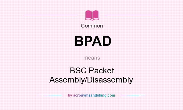 What does BPAD mean? It stands for BSC Packet Assembly/Disassembly