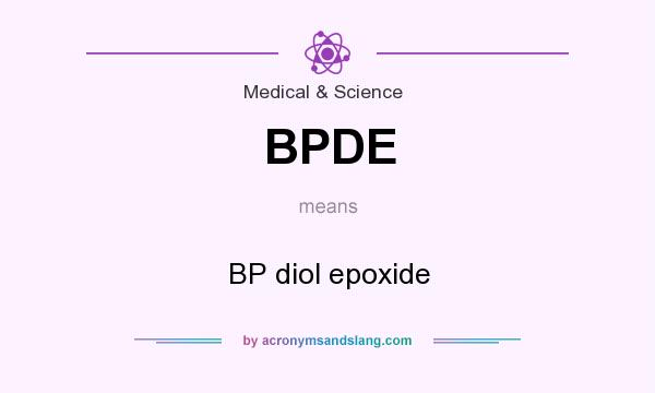 What does BPDE mean? It stands for BP diol epoxide