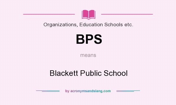 What does BPS mean? It stands for Blackett Public School