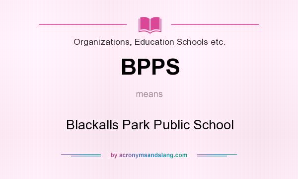 What does BPPS mean? It stands for Blackalls Park Public School