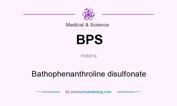 What does BPS mean? It stands for Bathophenanthroline disulfonate