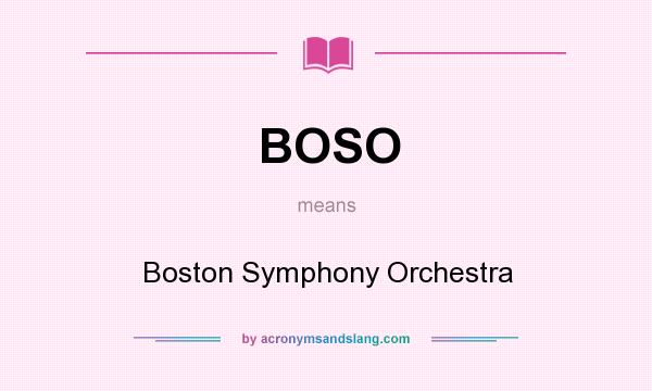 What does BOSO mean? It stands for Boston Symphony Orchestra