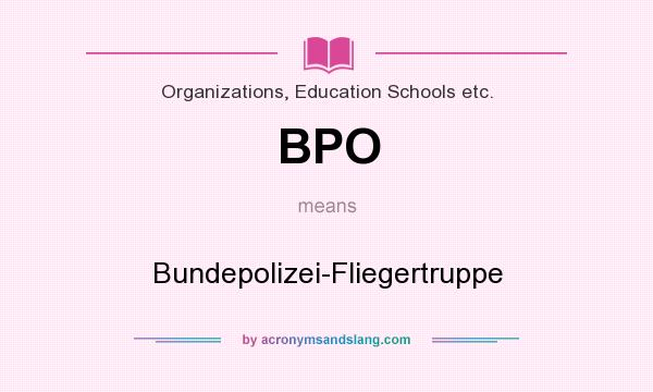 What does BPO mean? It stands for Bundepolizei-Fliegertruppe
