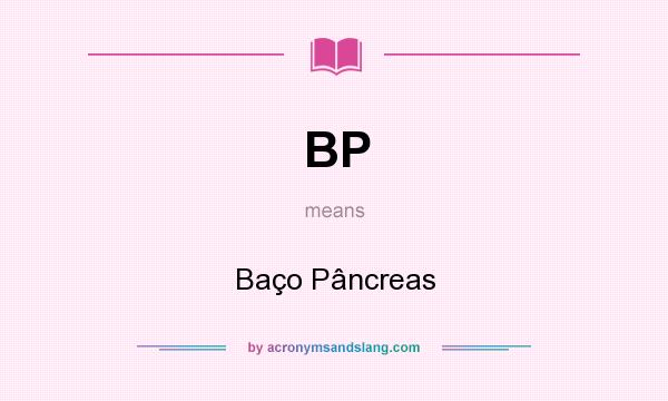 What does BP mean? It stands for Baço Pâncreas