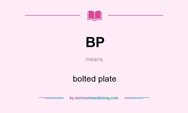 What does BP mean? It stands for bolted plate