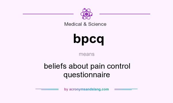What does bpcq mean? It stands for beliefs about pain control questionnaire