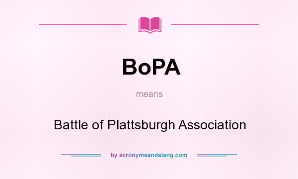What does BoPA mean? It stands for Battle of Plattsburgh Association