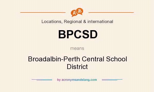 What does BPCSD mean? It stands for Broadalbin-Perth Central School District