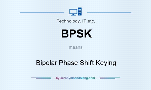 What does BPSK mean? It stands for Bipolar Phase Shift Keying