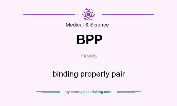 What does BPP mean? It stands for binding property pair