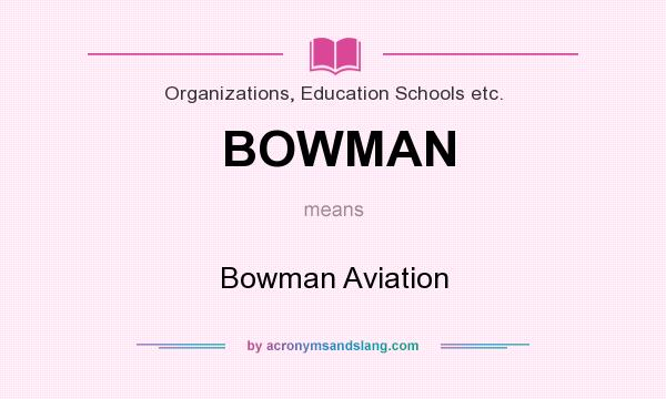 What does BOWMAN mean? It stands for Bowman Aviation