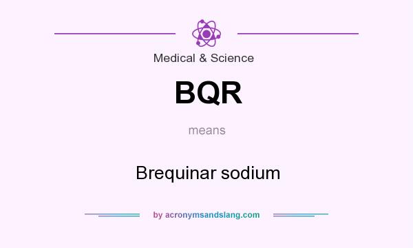 What does BQR mean? It stands for Brequinar sodium