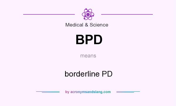 What does BPD mean? It stands for borderline PD