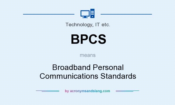 What does BPCS mean? It stands for Broadband Personal Communications Standards