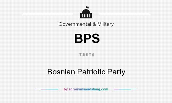 What does BPS mean? It stands for Bosnian Patriotic Party