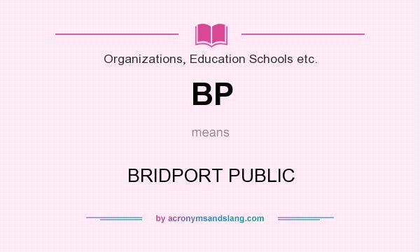 What does BP mean? It stands for BRIDPORT PUBLIC