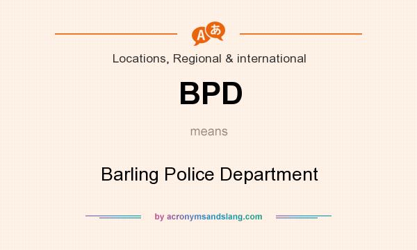 What does BPD mean? It stands for Barling Police Department