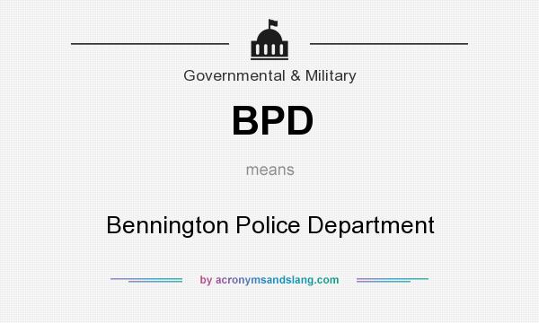 What does BPD mean? It stands for Bennington Police Department