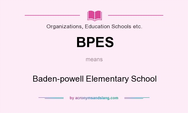What does BPES mean? It stands for Baden-powell Elementary School