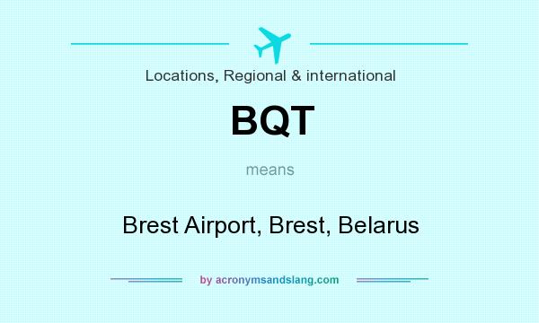 What does BQT mean? It stands for Brest Airport, Brest, Belarus