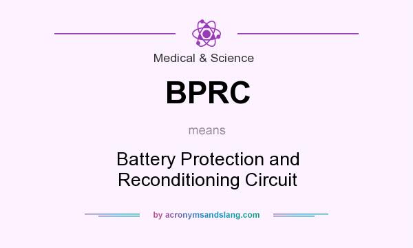 What does BPRC mean? It stands for Battery Protection and Reconditioning Circuit